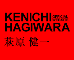INFORMATION｜萩原 健一 KENICHI HAGIWARA OFFICIAL WEB SITE